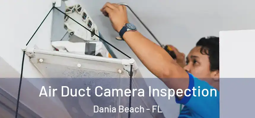 Air Duct Camera Inspection Dania Beach - FL