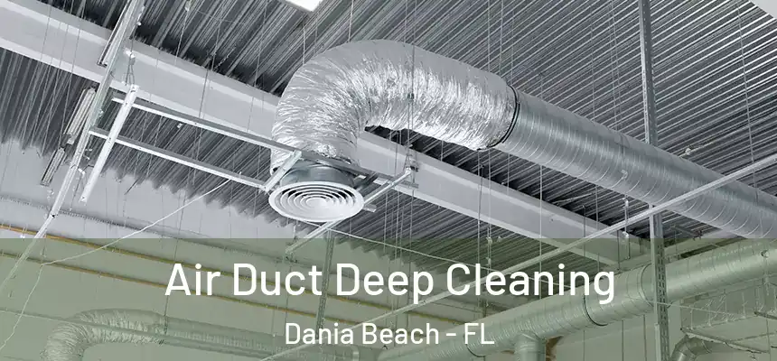 Air Duct Deep Cleaning Dania Beach - FL