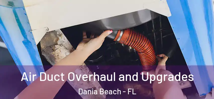  Air Duct Overhaul and Upgrades Dania Beach - FL