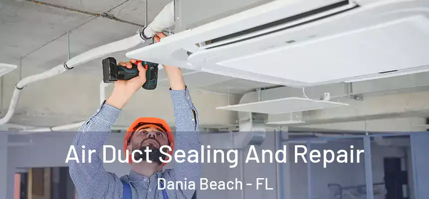 Air Duct Sealing And Repair Dania Beach - FL