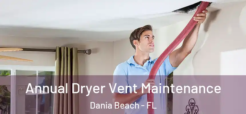 Annual Dryer Vent Maintenance Dania Beach - FL