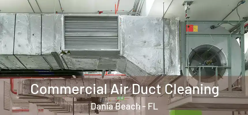 Commercial Air Duct Cleaning Dania Beach - FL