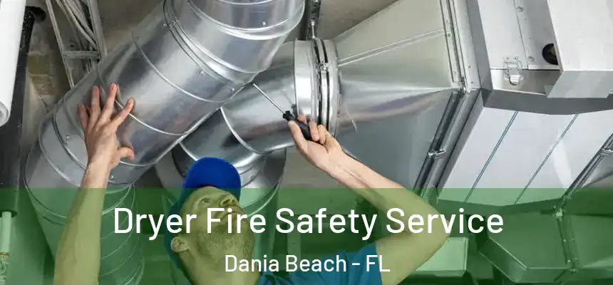Dryer Fire Safety Service Dania Beach - FL