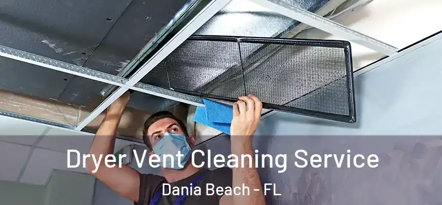  Dryer Vent Cleaning Service Dania Beach - FL