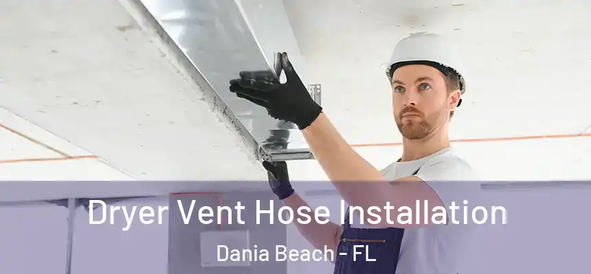 Dryer Vent Hose Installation Dania Beach - FL