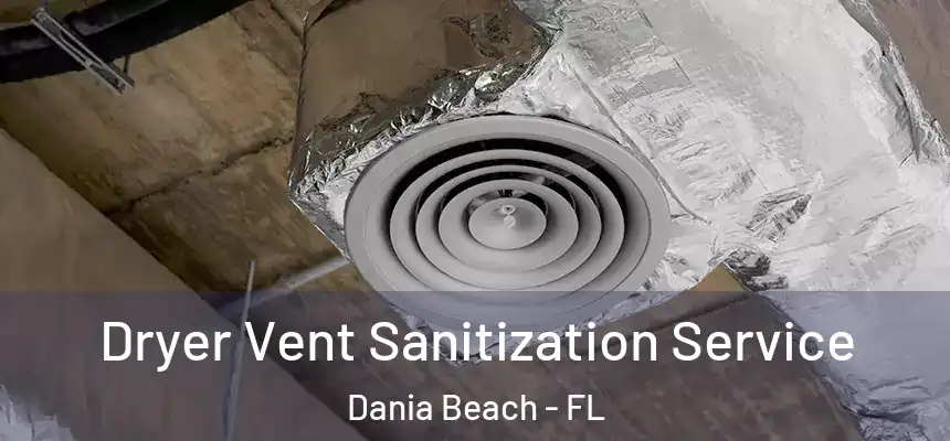  Dryer Vent Sanitization Service Dania Beach - FL
