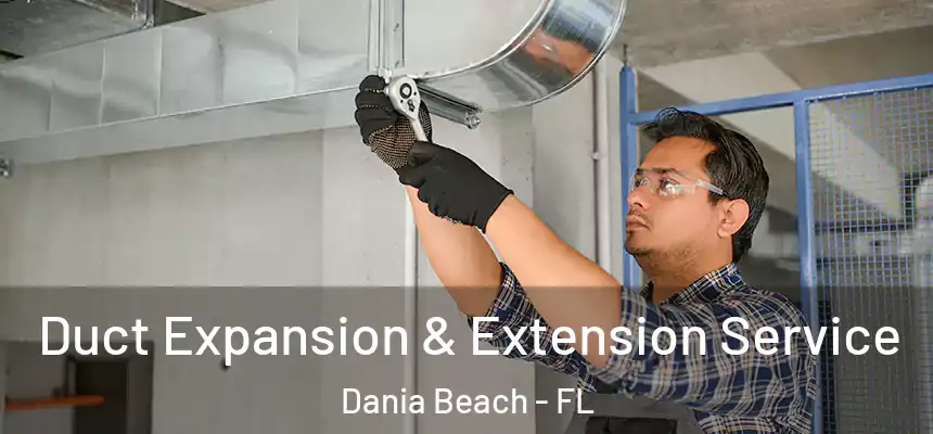 Duct Expansion & Extension Service Dania Beach - FL