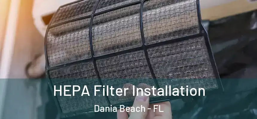 HEPA Filter Installation Dania Beach - FL