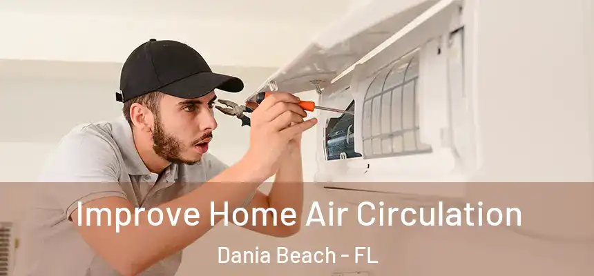 Improve Home Air Circulation Dania Beach - FL