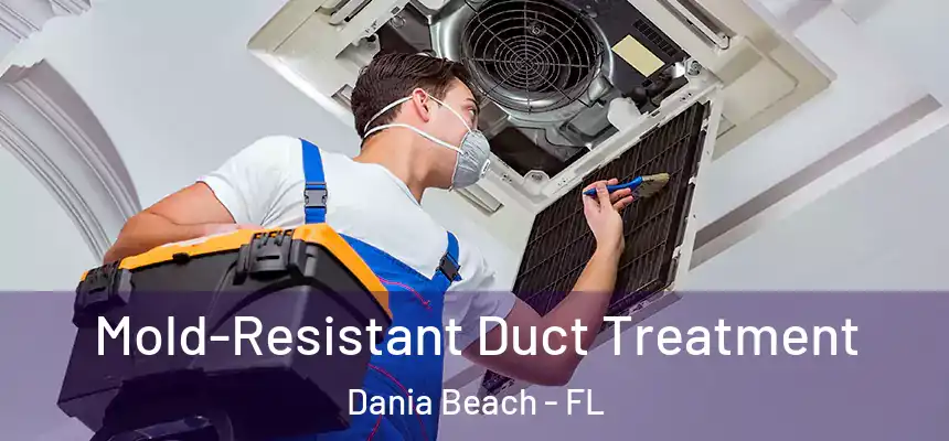 Mold-Resistant Duct Treatment Dania Beach - FL