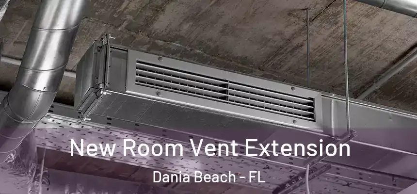  New Room Vent Extension Dania Beach - FL