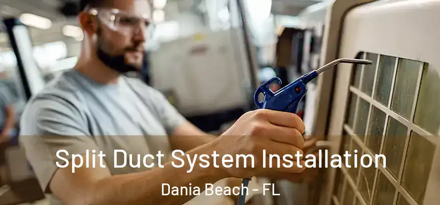  Split Duct System Installation Dania Beach - FL
